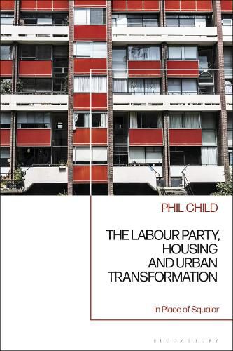 Cover image for The Labour Party, Housing and Urban Transformation