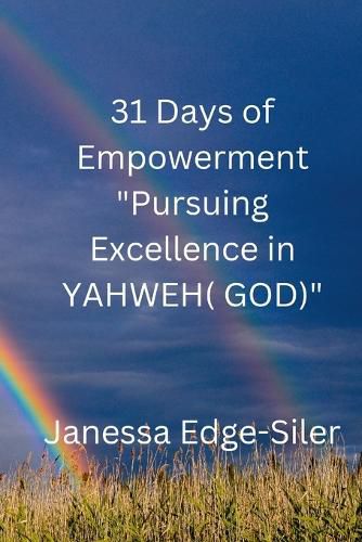 Cover image for 31 DAYS OF EMPOWERMENT "Pursuing Excellence in YAHWEH (GOD)"