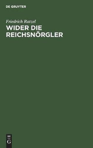 Wider Die Reichsnoergler: Ein Wort Zur Kolonialfrage Aus Wahlerkreisen