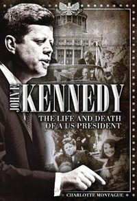 Cover image for John F. Kennedy: The Life and Death of a US President