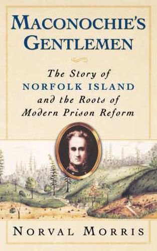 Cover image for Maconochie's Gentlemen: The Story of Norfolk Island and the Roots of Modern Prison Reform