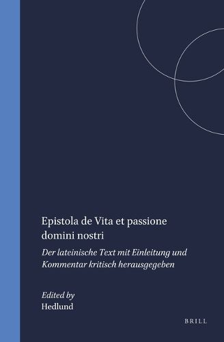 Cover image for Epistola de Vita et passione domini nostri: Der lateinische Text mit Einleitung und Kommentar kritisch herausgegeben