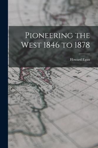 Cover image for Pioneering the West 1846 to 1878