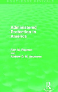 Cover image for Administered Protection in America (Routledge Revivals)