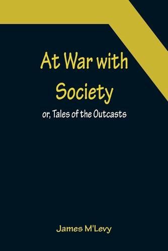 Cover image for At War with Society; or, Tales of the Outcasts
