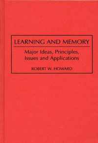 Cover image for Learning and Memory: Major Ideas, Principles, Issues and Applications