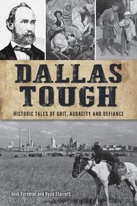 Cover image for Dallas Tough: Historic Tales of Grit, Audacity and Defiance