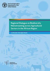 Cover image for Regional dialogue on biodiversity mainstreaming across agricultural sectors in the African region: 4-5 November 2019, Kigali, Rwanda