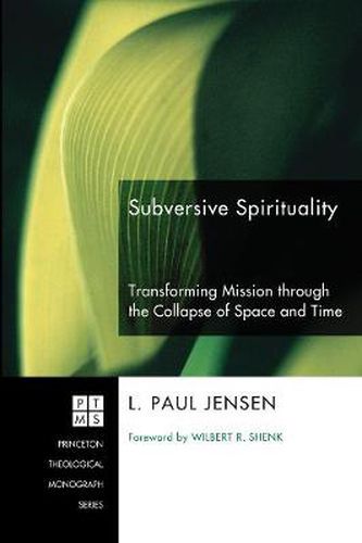 Cover image for Subversive Spirituality: Transforming Mission Through the Collapse of Space and Time