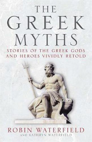 Cover image for The Greek Myths: Stories of the Greek Gods and Heroes Vividly Retold