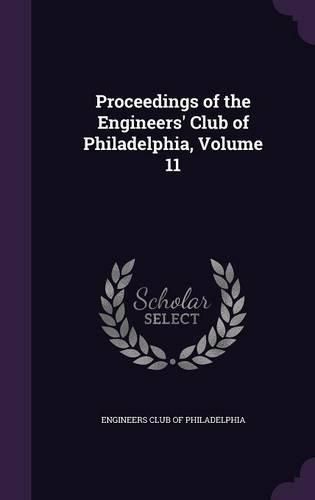 Cover image for Proceedings of the Engineers' Club of Philadelphia, Volume 11