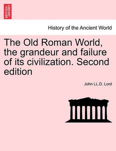 Cover image for The Old Roman World, the Grandeur and Failure of Its Civilization. Second Edition