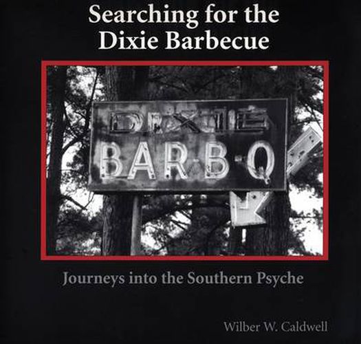 Cover image for Searching for the Dixie Barbecue: Journeys Into the Southern Psyche