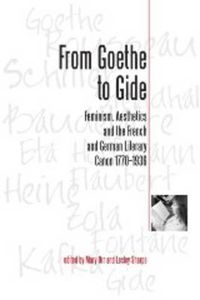 Cover image for From Goethe To Gide: Feminism, Aesthetics and the Literary Canon in France and Germany, 1770-1936