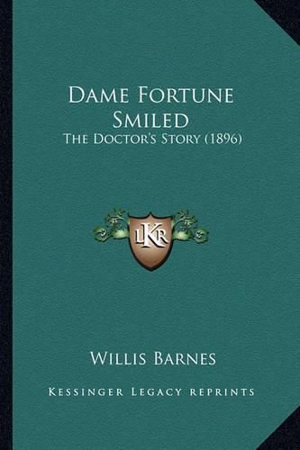 Dame Fortune Smiled: The Doctor's Story (1896)