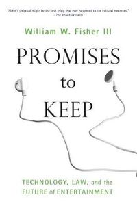 Cover image for Promises to Keep: Technology, Law, and the Future of Entertainment