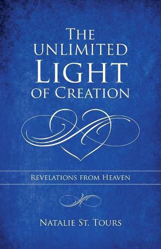 The Unlimited Light of Creation: Revelations from Heaven