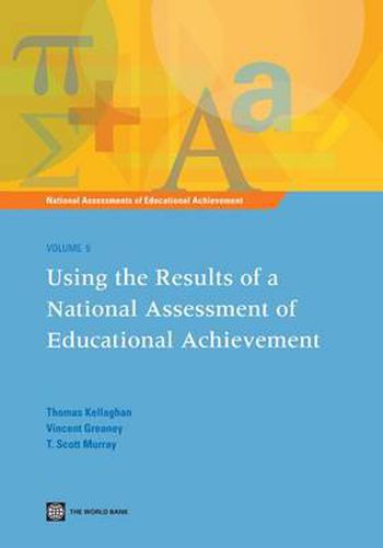 National Assessments of Educational Achievement Volume 5: Using the Results of a National Assessment of Educational Achievement