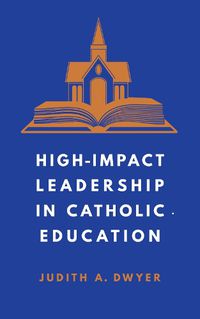 Cover image for High-Impact Leadership in Catholic Education