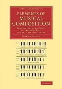 Cover image for Elements of Musical Composition: Comprehending the Rules of Thorough Bass, and the Theory of Tuning