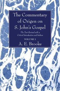 Cover image for The Commentary of Origen on S. John's Gospel, 2 Volumes: The Text Revised with a Critical Introduction and Indices