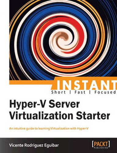Cover image for Instant Hyper-V Server Virtualization Starter