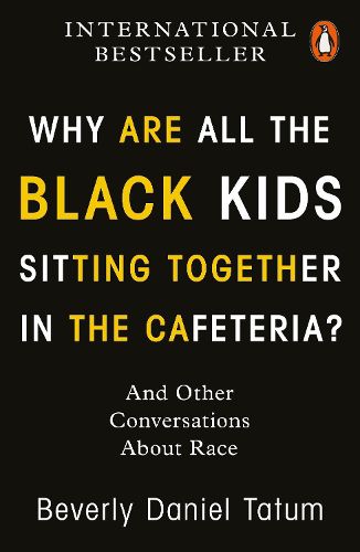 Cover image for Why Are All the Black Kids Sitting Together in the Cafeteria?