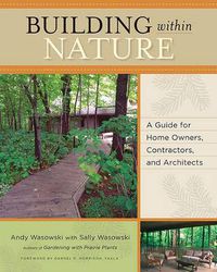 Cover image for Building Within Nature: A Guide for Home Owners, Contractors, and Architects