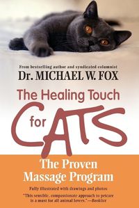 Cover image for Healing Touch for Cats: The Proven Massage Program for Cats