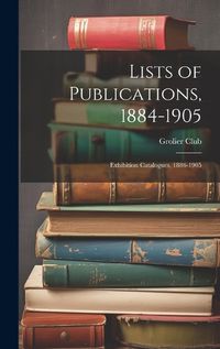 Cover image for Lists of Publications, 1884-1905