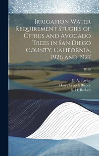 Cover image for Irrigation Water Requirement Studies of Citrus and Avocado Trees in San Diego County, California, 1926 and 1927; B489