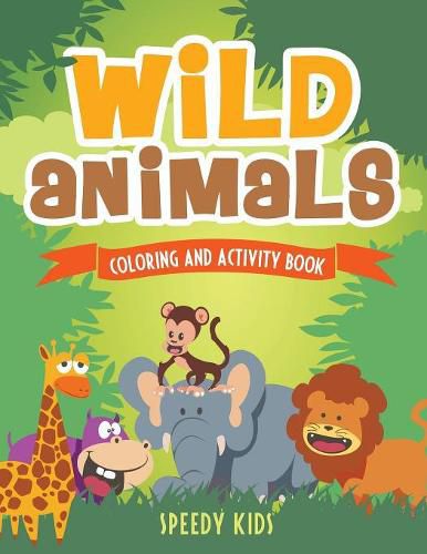 Wild Animals: Coloring and Activity Book