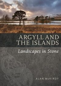 Cover image for Argyll & the Islands: Landscapes in Stone