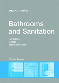 Cover image for Bathrooms and Sanitation: Principles, Design, Implementation