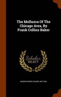 Cover image for The Mollusca of the Chicago Area, by Frank Collins Baker