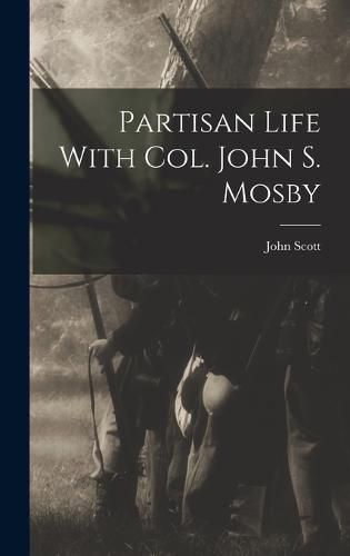 Cover image for Partisan Life With Col. John S. Mosby