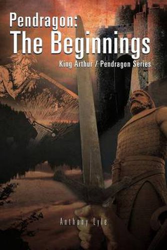 Cover image for Pendragon: The Beginnings: King Arthur / Pendragon Series