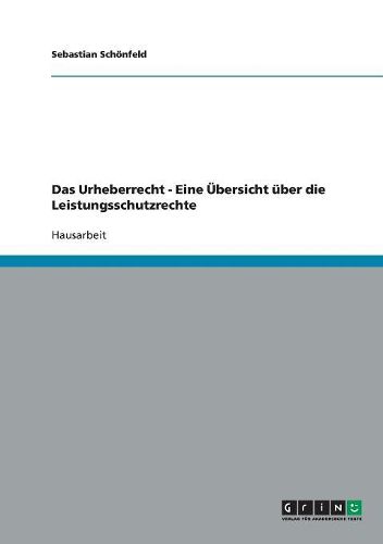 Cover image for Das Urheberrecht - Eine Ubersicht Uber Die Leistungsschutzrechte