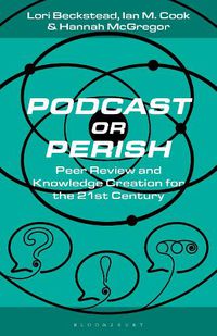 Cover image for Podcast or Perish: Peer Review and Knowledge Creation in the 21st Century