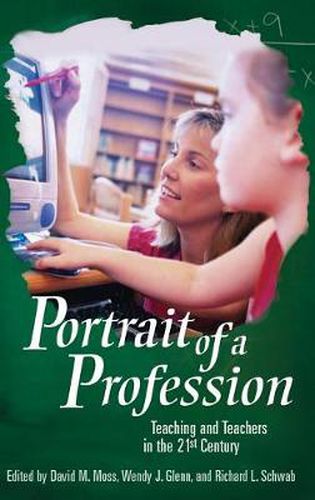 Portrait of a Profession: Teaching and Teachers in the 21st Century