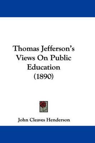 Cover image for Thomas Jefferson's Views on Public Education (1890)