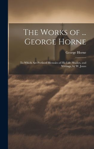 Cover image for The Works of ... George Horne