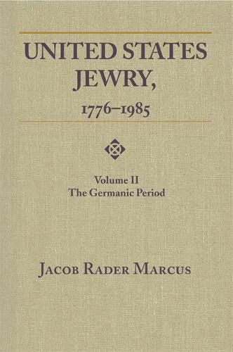 Cover image for United States Jewry, 1776-1985, Volume 2: The Germanic Period