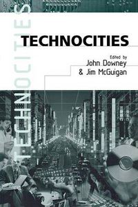 Cover image for Technocities: The Culture and Political Economy of the Digital Revolution