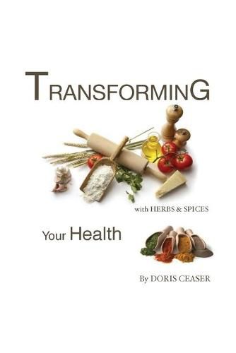 Cover image for TRANSFORMING Your Health With Herbs & Spices