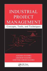 Cover image for Industrial Project Management: Concepts, Tools, and Techniques