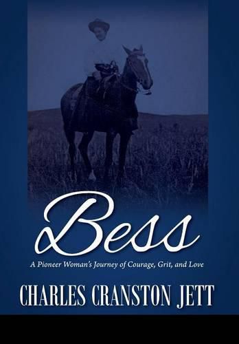 Cover image for Bess: A Pioneer Woman's Journey of Courage, Grit and Love