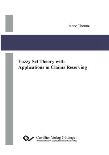 Cover image for Fuzzy Set Theory with Applications in Claims Reserving