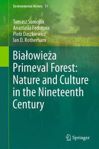 Cover image for Bialowieza Primeval Forest: Nature and Culture in the Nineteenth Century