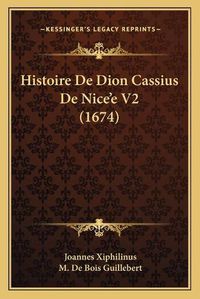 Cover image for Histoire de Dion Cassius de Nice'e V2 (1674)